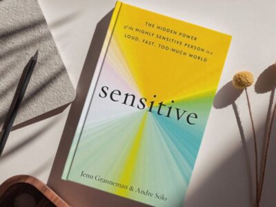 Sensitive: The Hidden Power of the Highly Sensitive Person in a Loud, Fast, Too-Much World