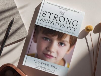 The Strong Sensitive Boy: Help Your Son Become a Happy, Confident Man - by Ted Zeff, PhD