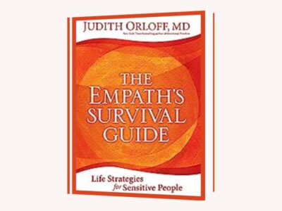 The Empath's Survival Guide by Dr. Judith Orloff - Life Strategies for Sensitive People