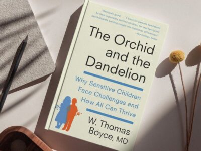 The Orchid and the Dandelion: Why Sensitive Children Face Challenges & How All Can Thrive