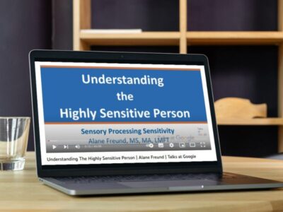 Understanding the Highly Sensitive Person - Free Talk by Alane Freund, LMFT