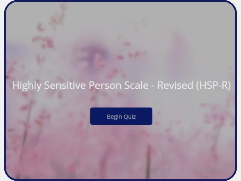 The Revised Highly Sensitive Person Test by Dr. Elaine N. Aron