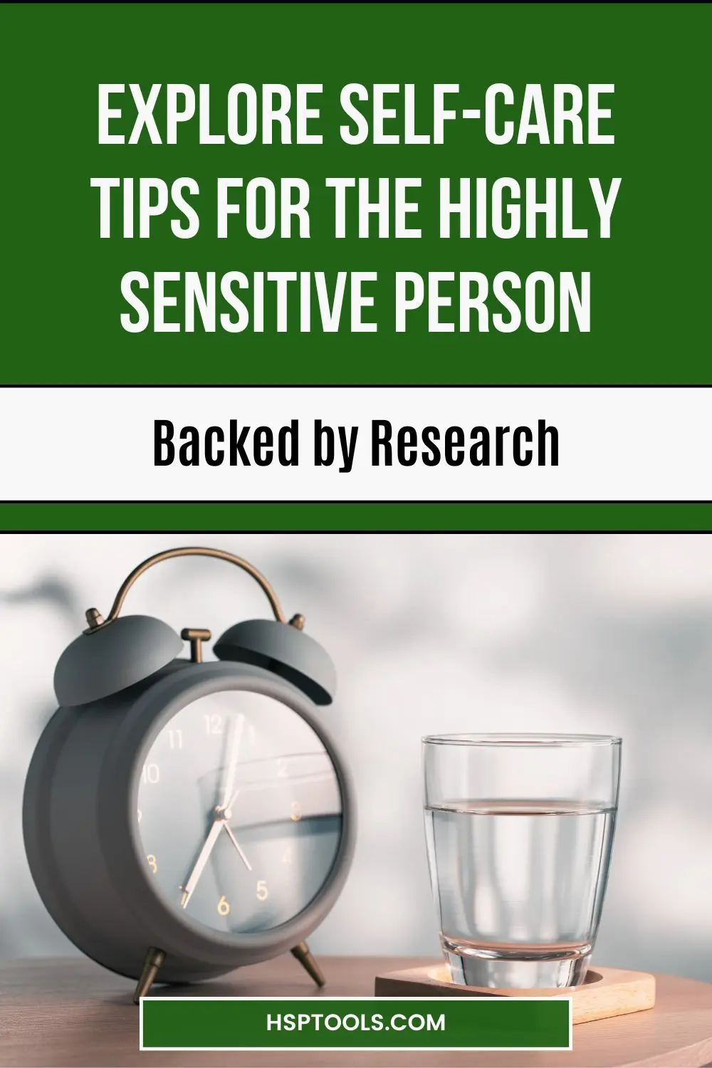 Pin-size graphic image for the Self-care tips for HSPs blog Post. Features the title, image of an alarm clock and glass of water, and green and white colors.