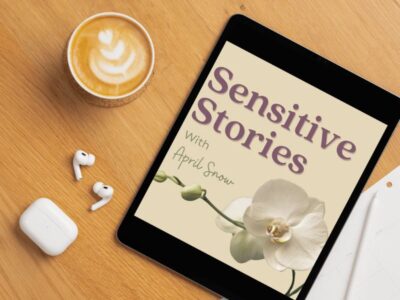 Sensitive Stories - HSP Podcast Hosted by April Snow, LMFT