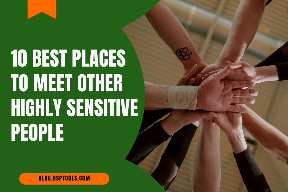 Discover Places to Meet Other Highly Sensitive People