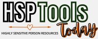 HSP Tools Today Logo - Resources for Highly Sensitive People