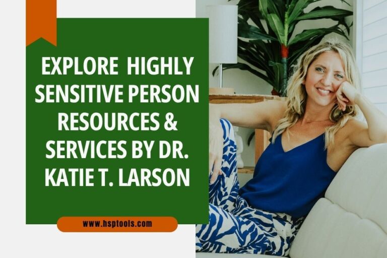 Explore Highly Sensitive Person Resources by Dr. Katie T. Larson