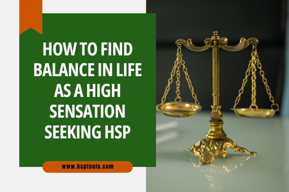 How to Find Balance in life as a High Sensation Seeking HSP