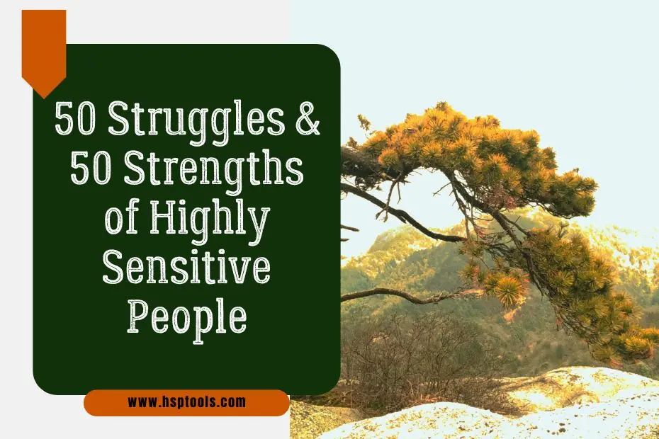 Explore 50 Highly Sensitive Person Struggles and 50 Highly Sensitive Person Strengths