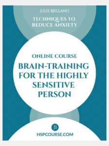 Brain Training for HSPs Online Course by Julie Bjelland