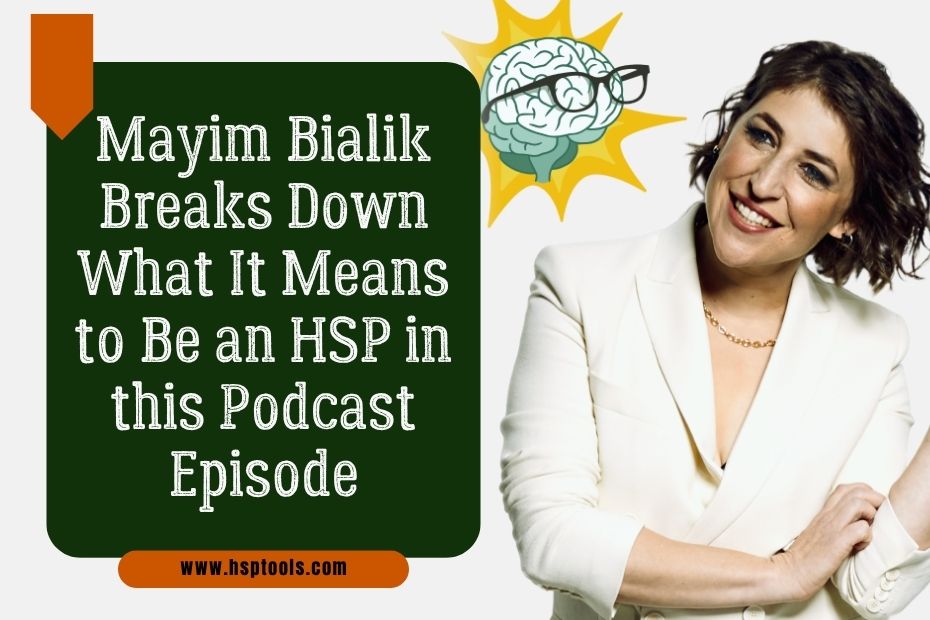 The Mayim Bialik Breakdown Podcast explores Highly Sensitive People
