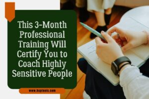Become an HSP coach through this 3-month coaching program.