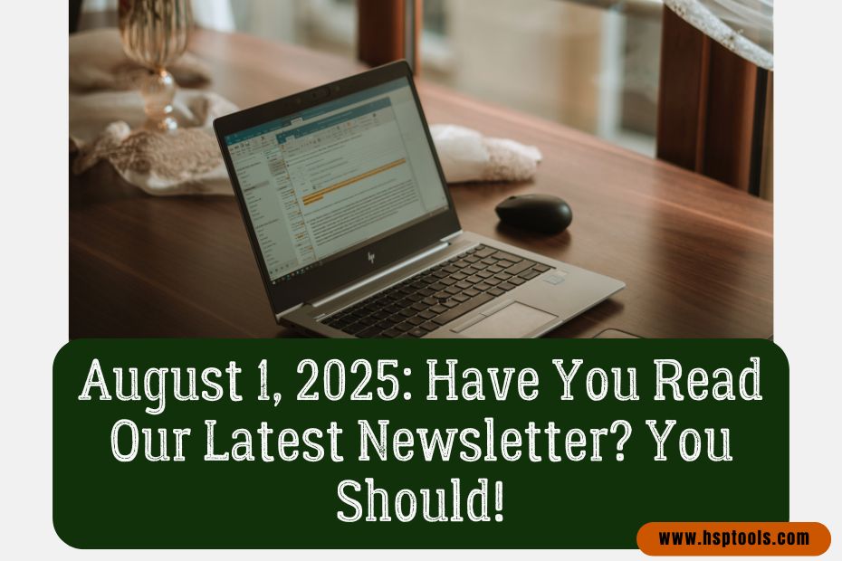 Have you joined the HSP Tools Newsletter? Here's our August 1st edition.