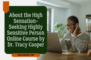 About the High Sensation Seeking Highly Sensitive Person Course