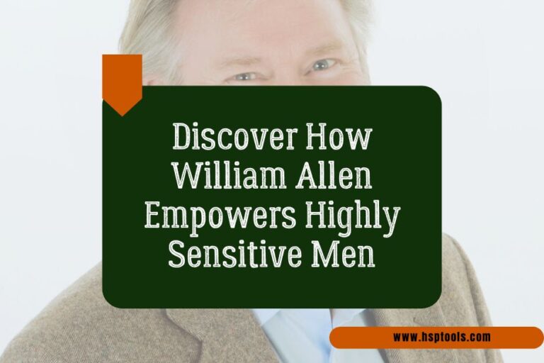 Featured Image on 5 Ways William Allen Empowers Highly Sensitive Men