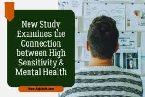 Understanding Sensitivity and Mental Health - New Study
