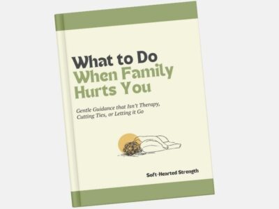 What to Do When Family Hurts You: Gentle Guidance for Sensitive Souls