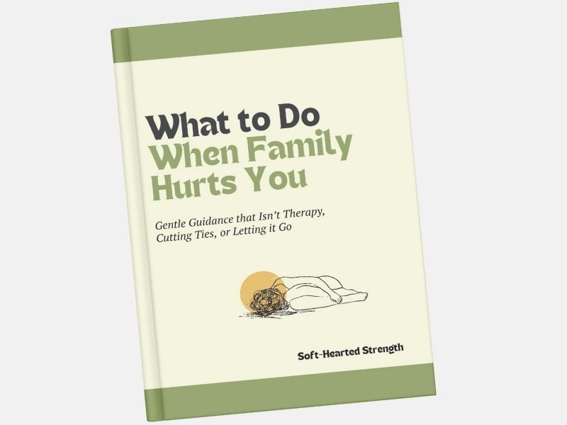 What to Do When Family Hurts You: Gentle Guidance for Sensitive Souls